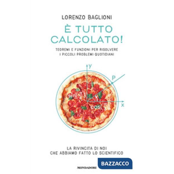È tutto calcolato! Teoremi e funzioni per risolvere i piccoli problemi quotidian