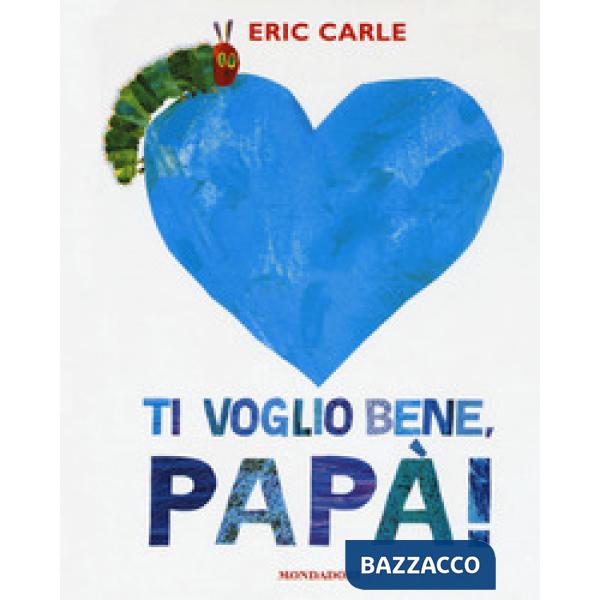 Ti voglio bene, papà! Ediz. a colori
