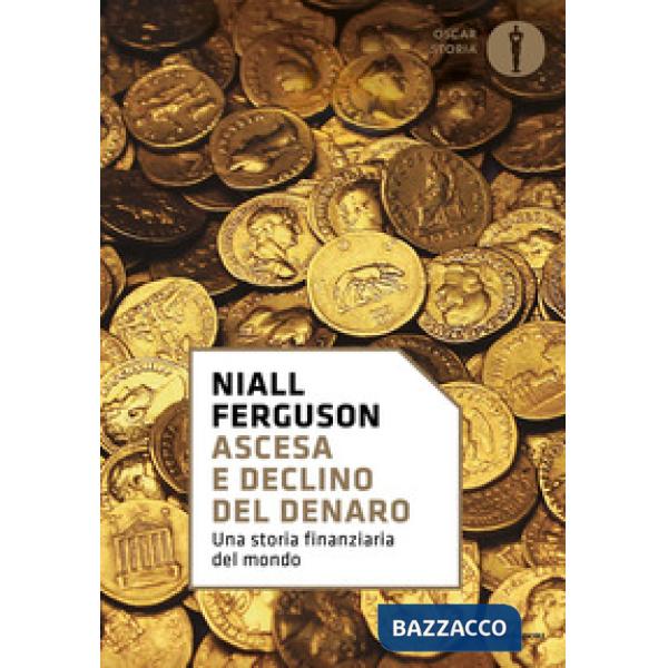 Ascesa e declino del denaro. Una storia finanziaria del mondo