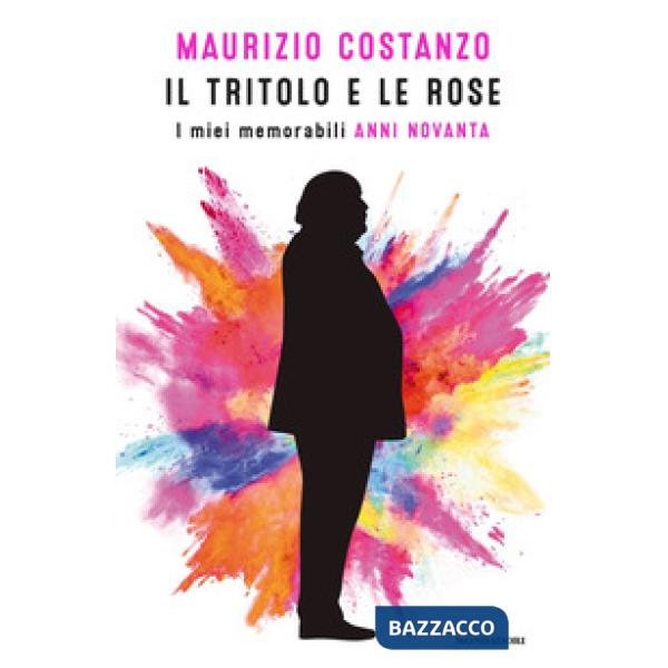Tritolo e le rose. I miei memorabili anni Novanta (Il)