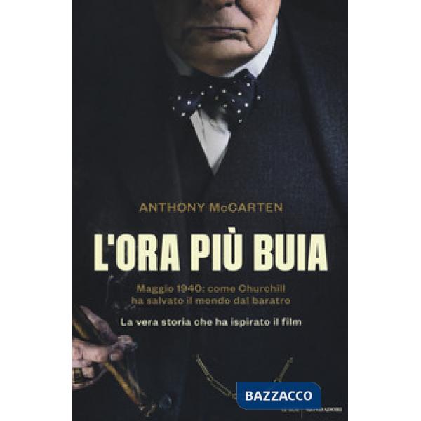 Ora più buia. Maggio 1940: come Churchill ha salvato il mondo dal baratro (L')