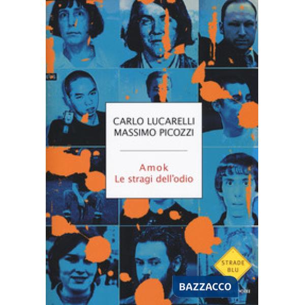 Amok. Le stragi dell'odio