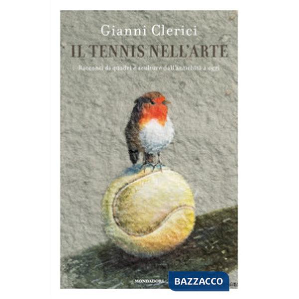 Tennis nell'arte. Racconti di quadri e sculture dall'antichità a oggi (Il)