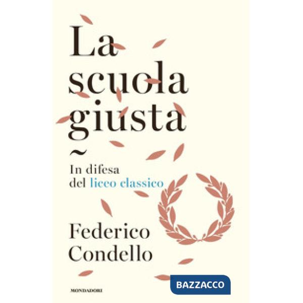 Scuola giusta. In difesa del liceo classico (La)
