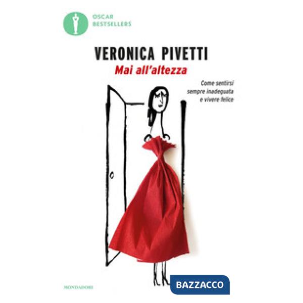 Mai all'altezza. Come sentirsi sempre inadeguata e vivere felice