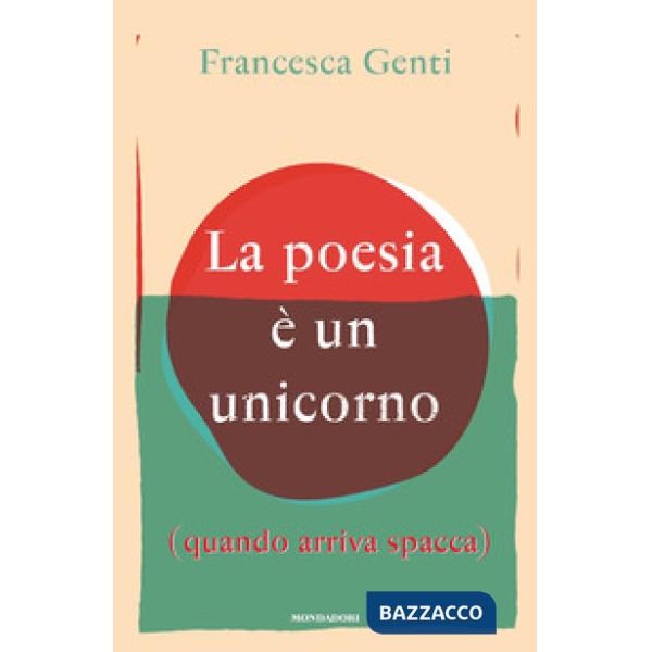 Poesia è un unicorno (quando arriva spacca) (La)