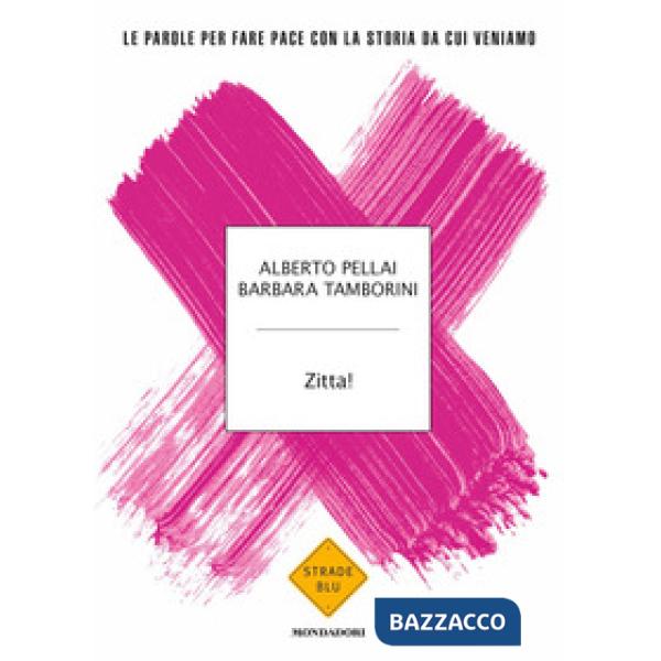 Zitta! Le parole per fare pace con la storia da cui veniamo