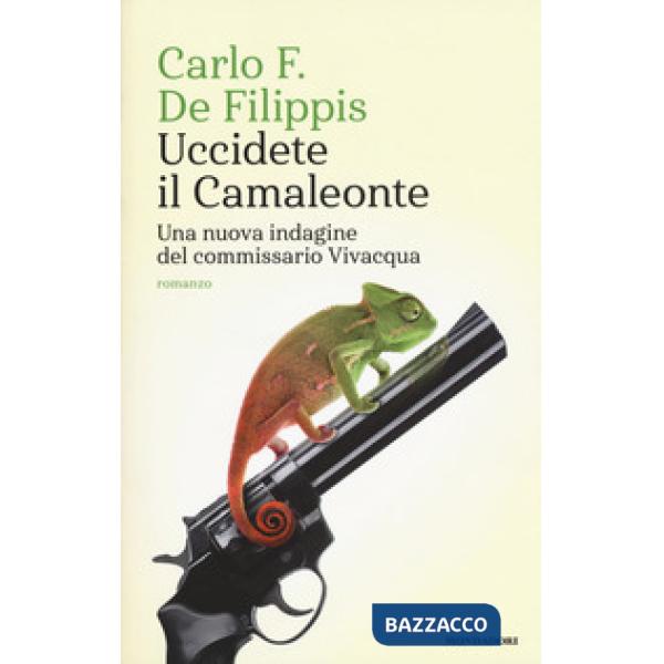 Uccidete il Camaleonte. Una nuova indagine del commissario Vivacqua