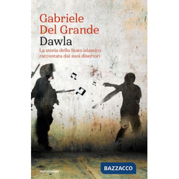 Dawla. La storia dello Stato islamico raccontata dai suoi disertori