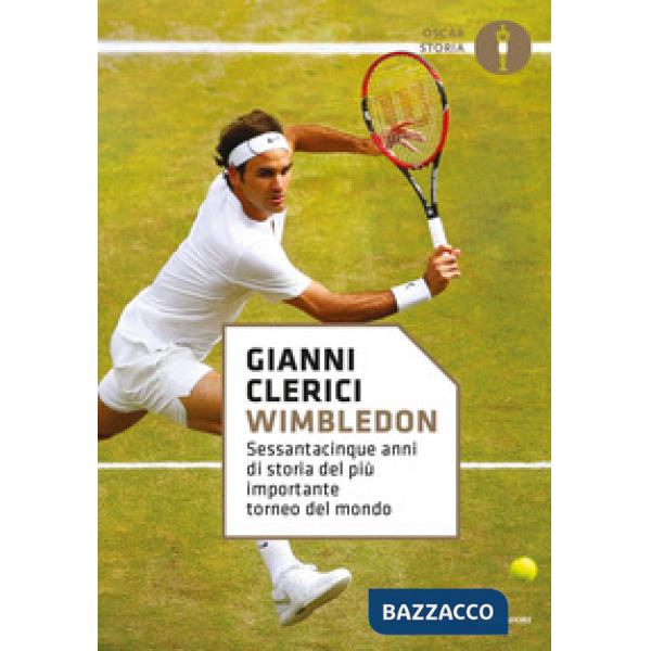 Wimbledon. Sessantacinque anni di storia del più importante torneo del mondo
