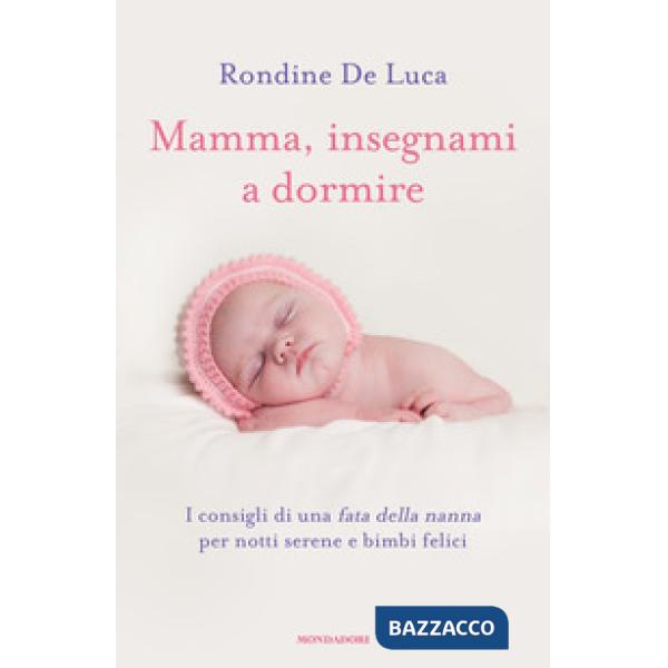 Mamma, insegnami a dormire. I consigli di una fata della nanna per notti serene e bimbi felici