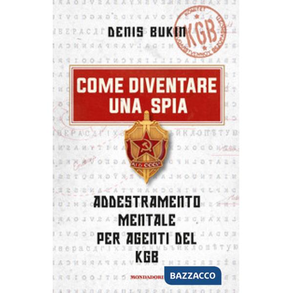 Come diventare una spia. Addestramento mentale per agenti del KGB
