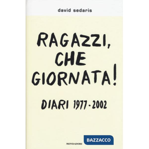 Ragazzi, che giornata! Diari 1977-2002