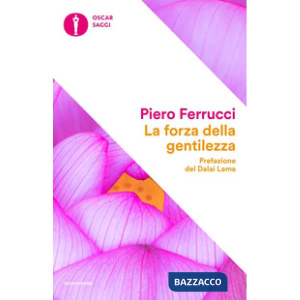 Forza della gentilezza. Pensare e agire con il cuore fa bene al corpo e allo spirito (La)