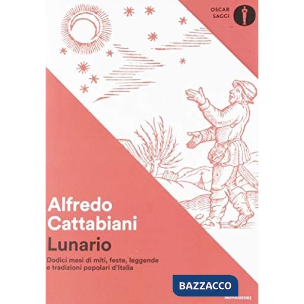 Lunario. Dodici mesi di miti, feste, leggende e tradizioni popolari d'Italia