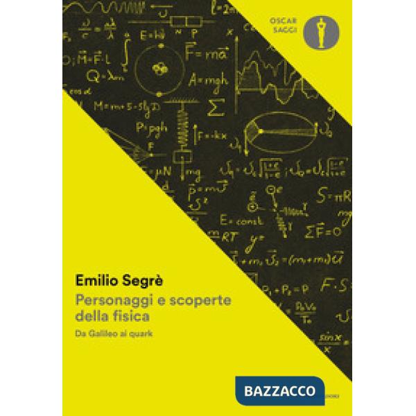 Personaggi e scoperte della fisica. Da Galileo ai quark