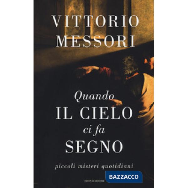 Quando il cielo ci fa segno. Piccoli misteri quotidiani