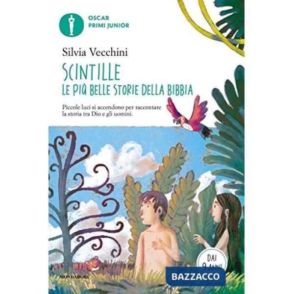 Scintille. Le più belle storie della Bibbia. Piccole luci si accendono per raccontare la storia tra Dio e gli uomini