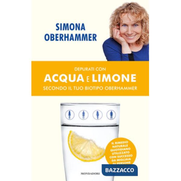 Depurati con acqua e limone secondo il tuo biotipo Oberhammer. Il rimedio naturale quotidiano utilizzato con successo da migliai