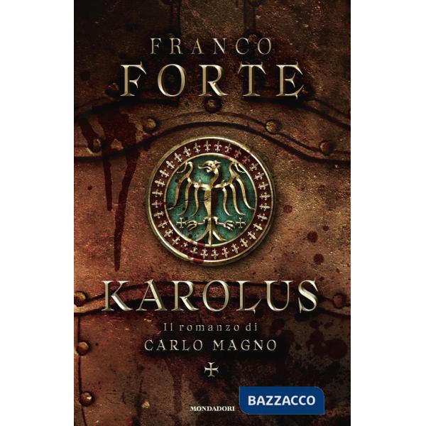 Karolus. Il romanzo di Carlo Magno