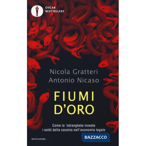 Fiumi d'oro. Come la 'ndrangheta investe i soldi della cocaina nell'economia legale
