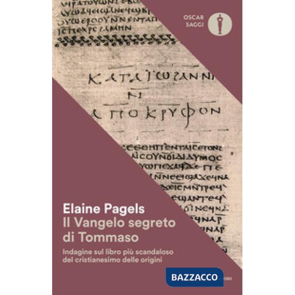 Vangelo segreto di Tommaso. Indagine sul libro più scandaloso del cristianesimo delle origini (Il)