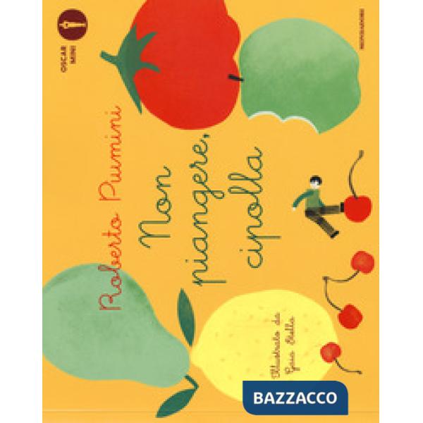 Non piangere, cipolla. Ediz. a colori