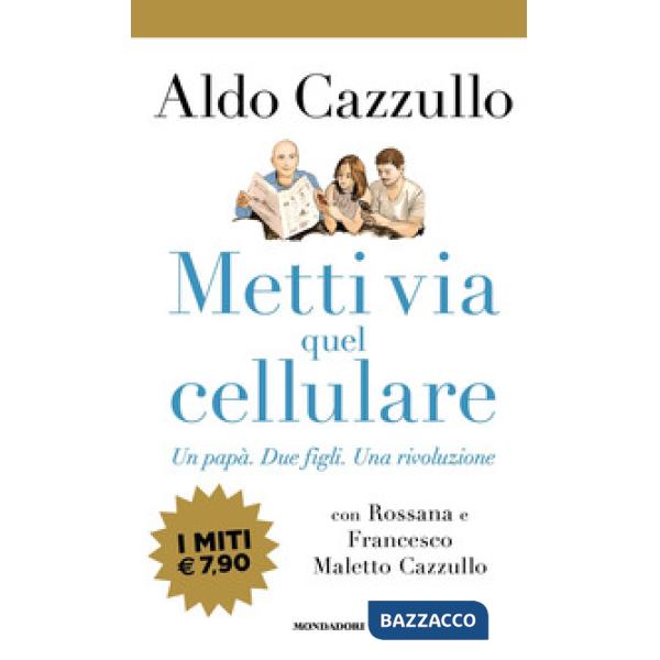 Metti via quel cellulare. Un papà. Due figli. Una rivoluzione