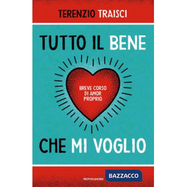 Tutto il bene che mi voglio. Breve corso di amor proprio