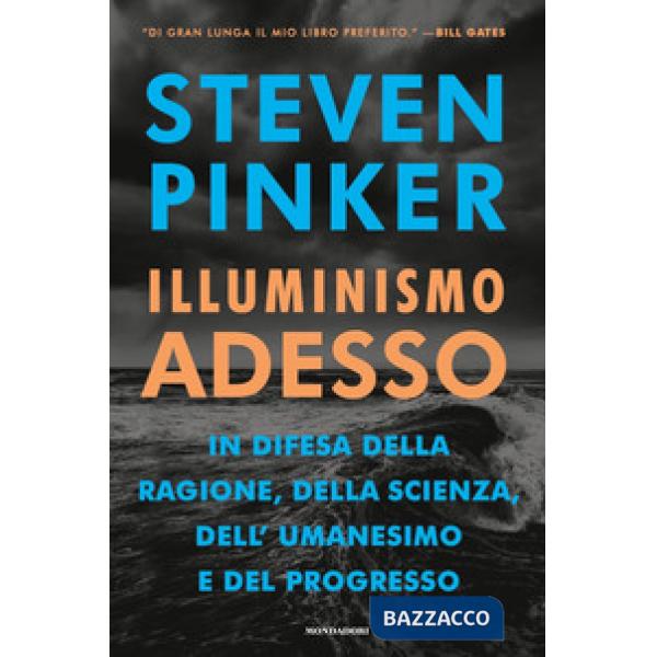 Illuminismo adesso. In difesa della ragione, della scienza, dell'umanesimo e del