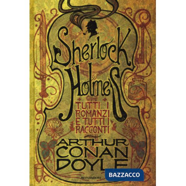 Tutti i romanzi e tutti i racconti di Sherlock Holmes