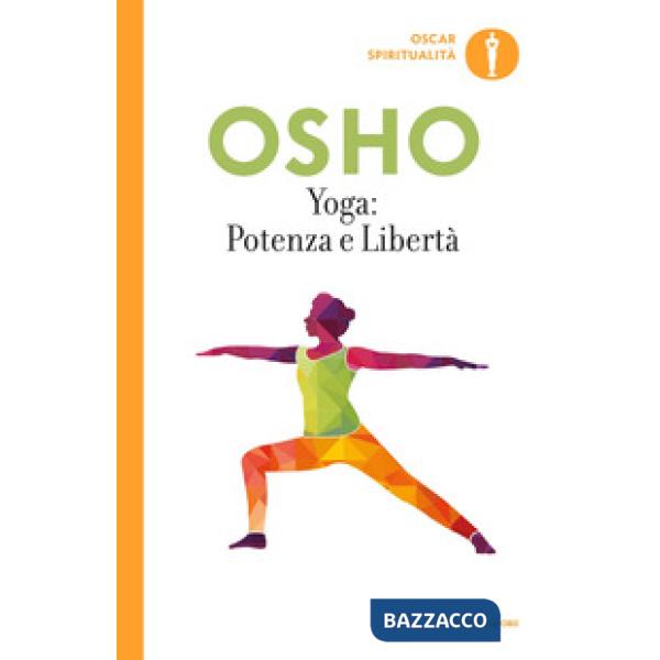 Yoga: potenza e libertà. Commenti ai «Sutra sullo Yoga» di Patanjali