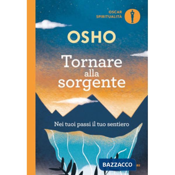 Tornare alla sorgente. Nei tuoi passi il tuo sentiero