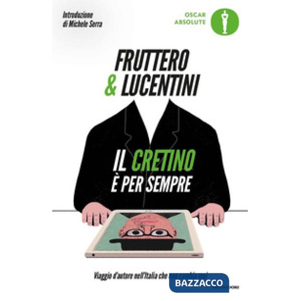 Cretino è per sempre. Viaggio d'autore nell'Italia che non cambia mai (Il)