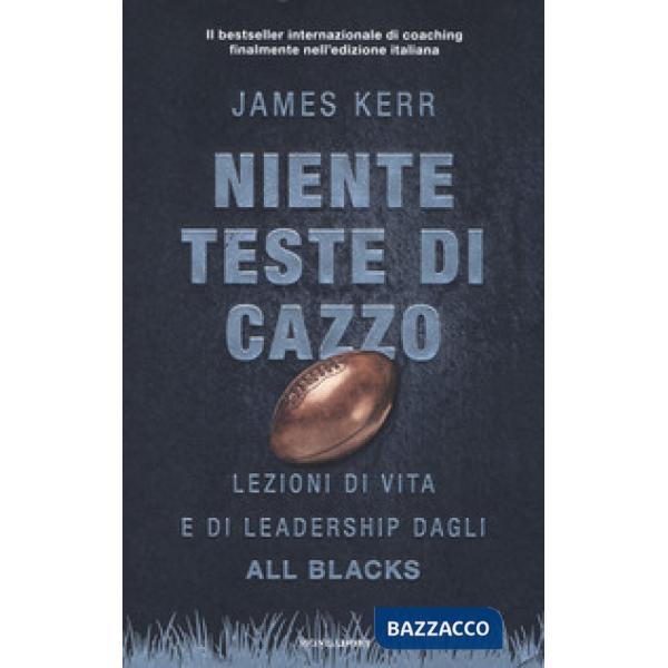 Niente teste di cazzo. Lezioni di vita e di leadership dagli All Blacks