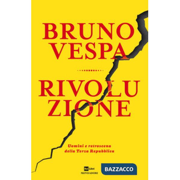 Rivoluzione. Uomini e retroscena della Terza Repubblica