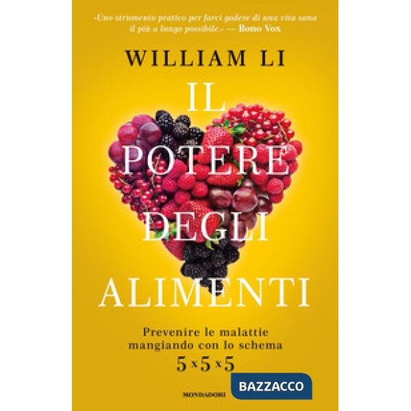 Potere degli alimenti. Prevenire le malattie mangiando con lo schema 5x5x5 (Il)