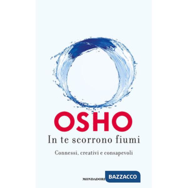 In te scorrono fiumi. Connessi, creativi e consapevoli