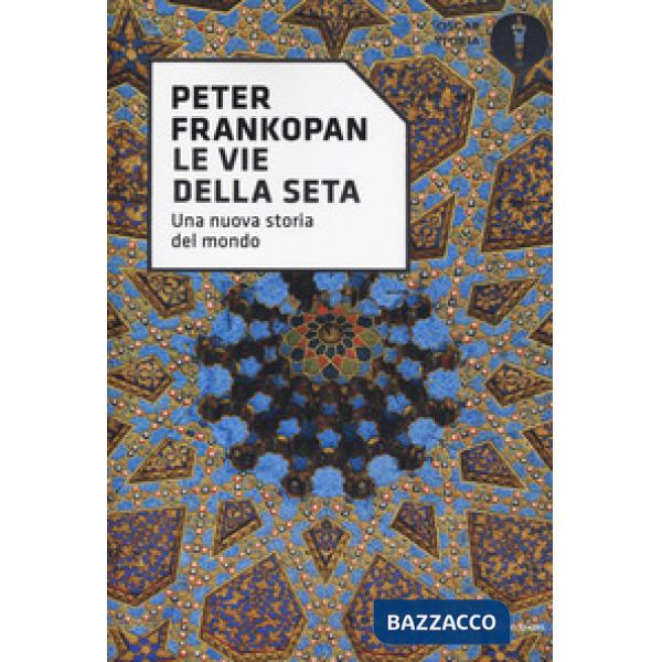 Vie della seta. Una nuova storia del mondo (Le)