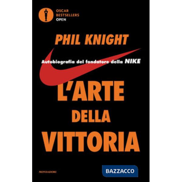 Arte della vittoria. Autobiografia del fondatore della Nike (L')
