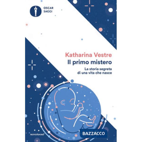 Primo mistero. La storia segreta di una vita che nasce (Il)