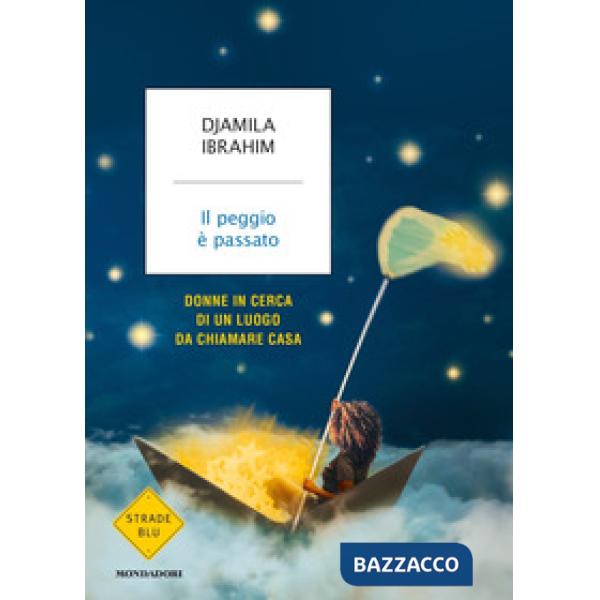 Peggio è passato. Donne in cerca di un luogo da chiamare casa (Il)
