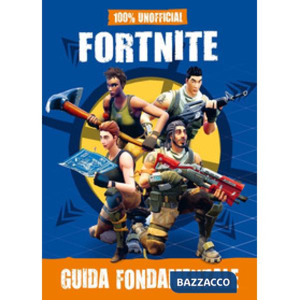 100% unofficial Fortnite. Guida fondamentale
