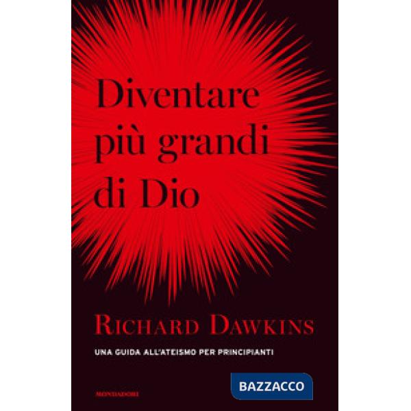 Diventare più grande di Dio. Una guida all'ateismo per principianti