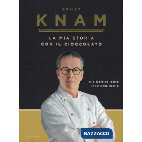 Mia storia con il cioccolato. Il piacere del dolce in settanta ricette (La)