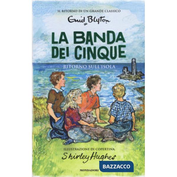 Ritorno sull'isola. La banda dei cinque. Vol. 6