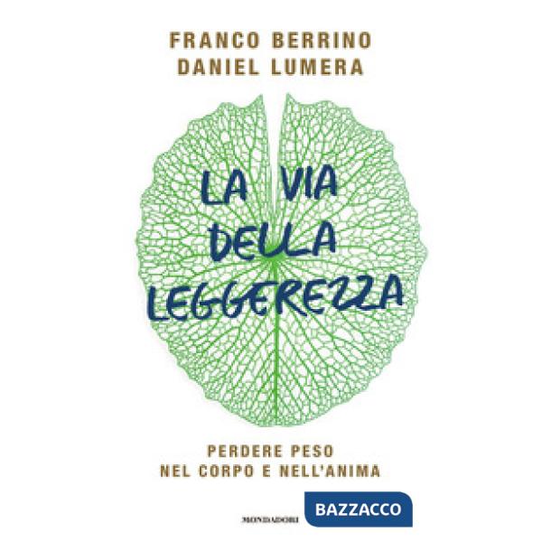 Via della leggerezza. Perdere peso nel corpo e nell'anima (La)