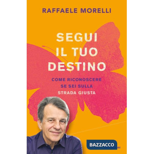 Segui il tuo destino. Come riconoscere se sei sulla strada giusta