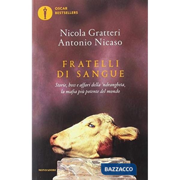 Fratelli di sangue. Storie, boss e affari della 'ndrangheta, la mafia piÃ¹ potente del mondo