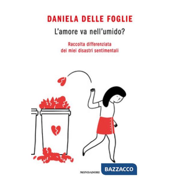 Amore va nell'umido? Raccolta differenziata dei miei disastri sentimentali (L')